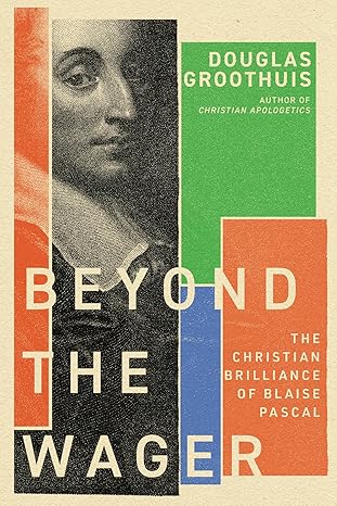 Beyond the Wager: The Christian Brilliance of Blaise Pascal - Epub + Converted Pdf